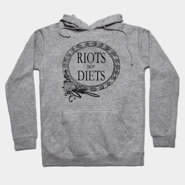 Feminist Riots Not Diets Hoodie by leftyloot